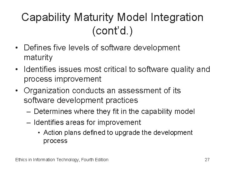 Capability Maturity Model Integration (cont’d. ) • Defines five levels of software development maturity