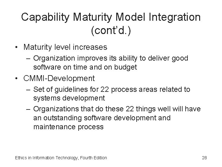 Capability Maturity Model Integration (cont’d. ) • Maturity level increases – Organization improves its