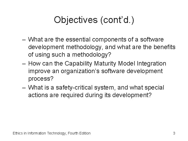 Objectives (cont’d. ) – What are the essential components of a software development methodology,