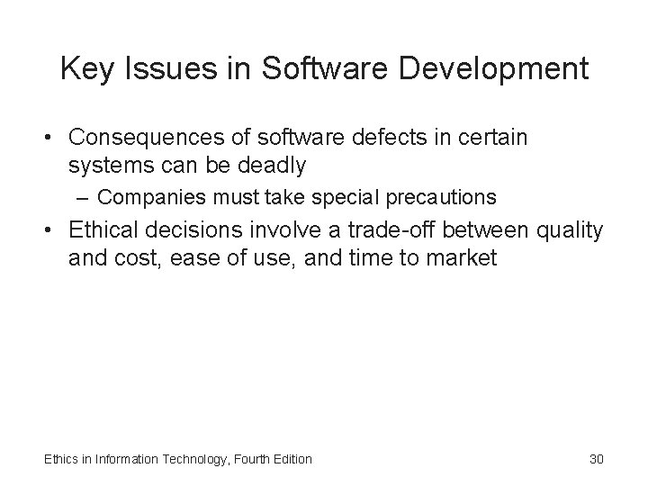 Key Issues in Software Development • Consequences of software defects in certain systems can