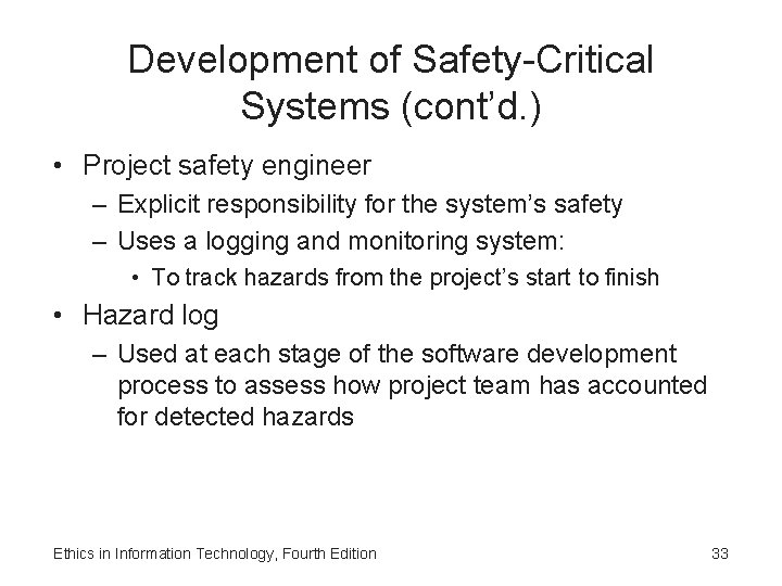 Development of Safety-Critical Systems (cont’d. ) • Project safety engineer – Explicit responsibility for