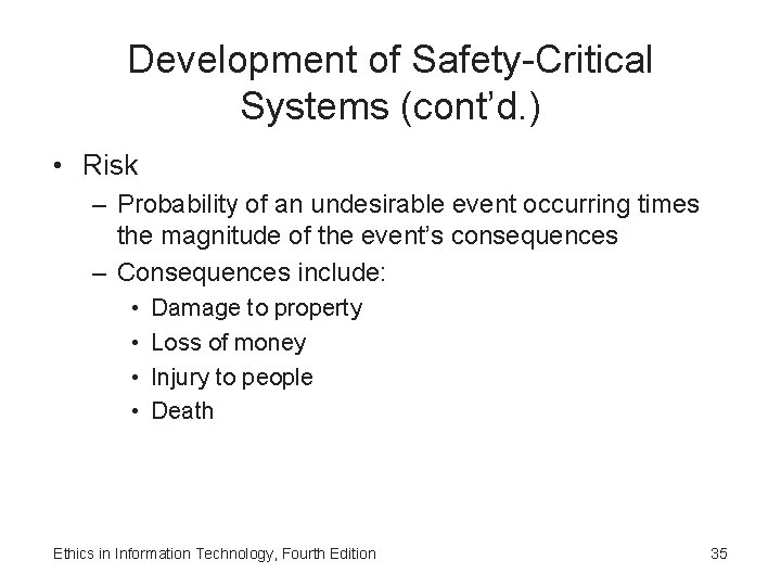 Development of Safety-Critical Systems (cont’d. ) • Risk – Probability of an undesirable event