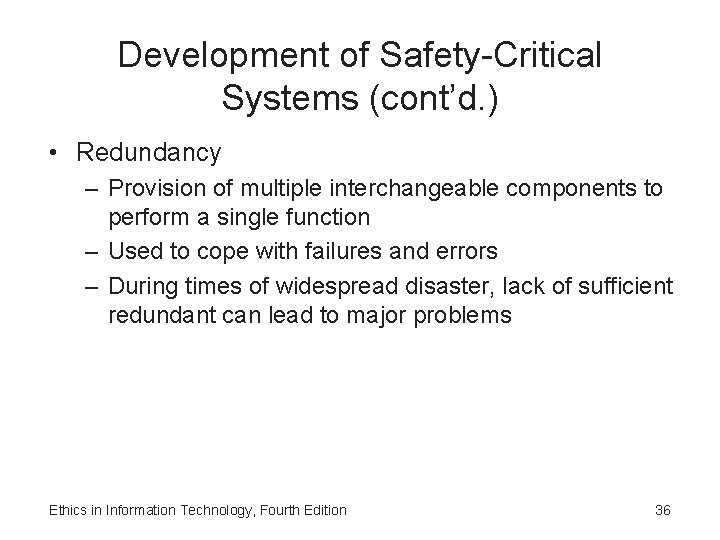 Development of Safety-Critical Systems (cont’d. ) • Redundancy – Provision of multiple interchangeable components