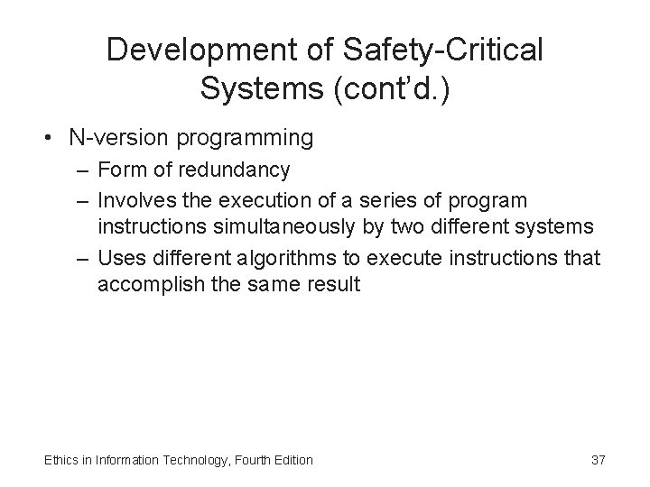 Development of Safety-Critical Systems (cont’d. ) • N-version programming – Form of redundancy –