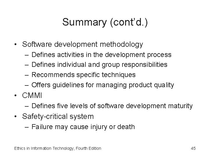 Summary (cont’d. ) • Software development methodology – – Defines activities in the development