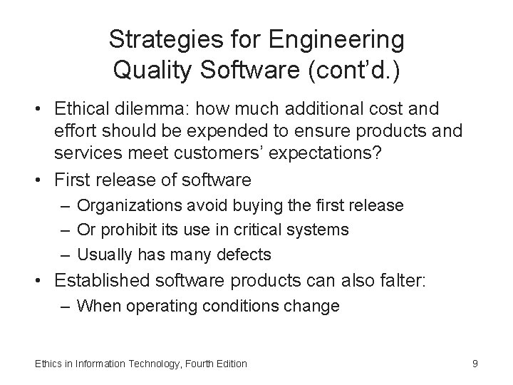 Strategies for Engineering Quality Software (cont’d. ) • Ethical dilemma: how much additional cost