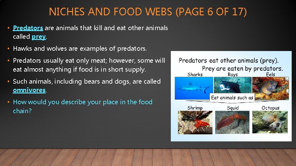 NICHES AND FOOD WEBS (PAGE 6 OF 17) • Predators are animals that kill