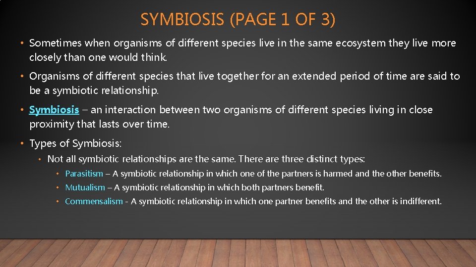 SYMBIOSIS (PAGE 1 OF 3) • Sometimes when organisms of different species live in