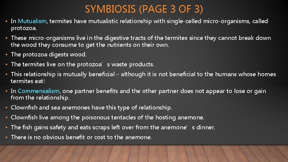 SYMBIOSIS (PAGE 3 OF 3) • In Mutualism, termites have mutualistic relationship with single-celled