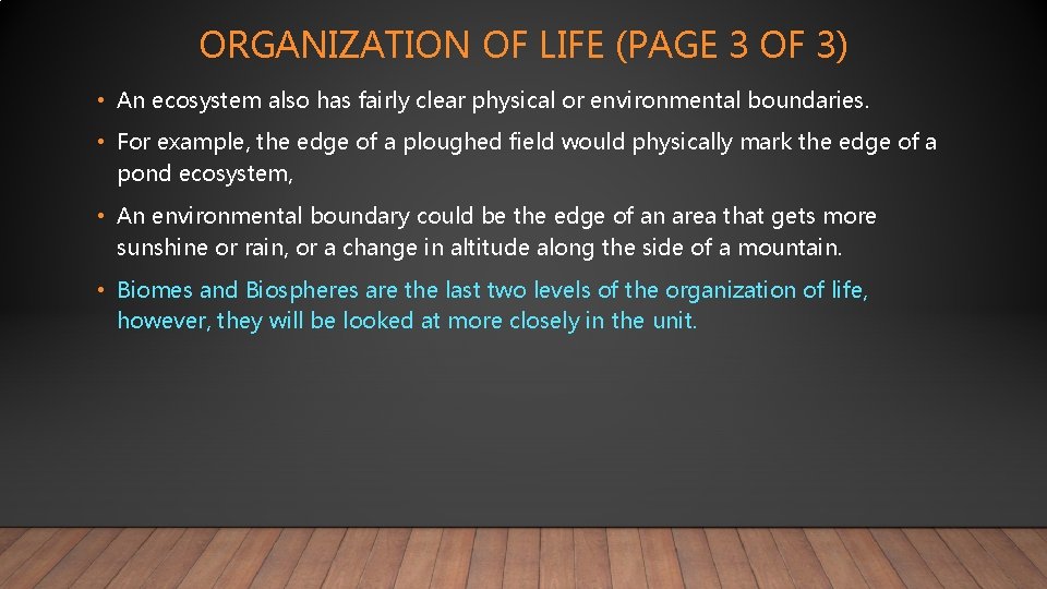 ORGANIZATION OF LIFE (PAGE 3 OF 3) • An ecosystem also has fairly clear