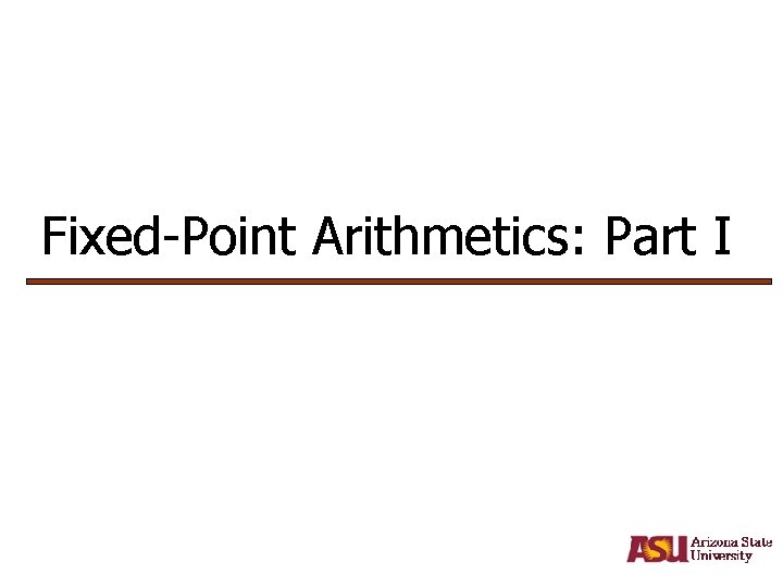 Fixed-Point Arithmetics: Part I 