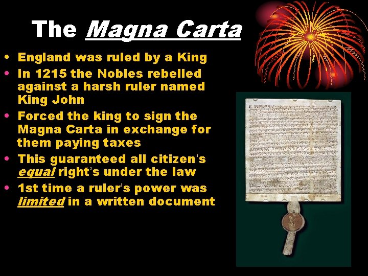 The Magna Carta • England was ruled by a King • In 1215 the