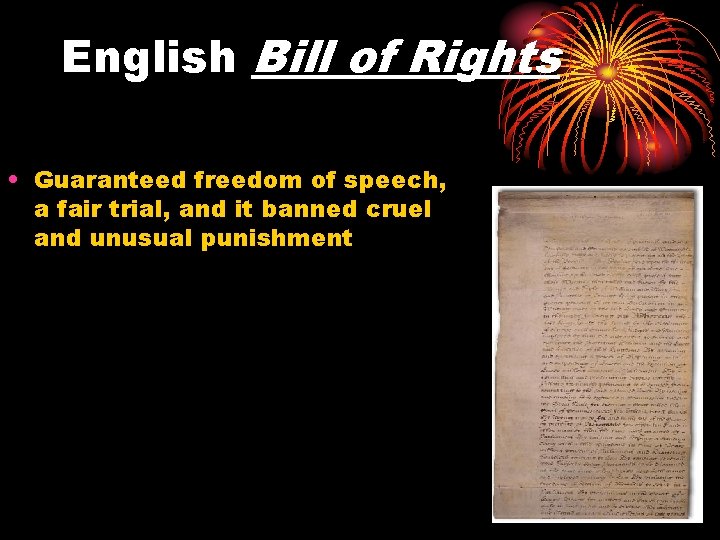 English Bill of Rights • Guaranteed freedom of speech, a fair trial, and it