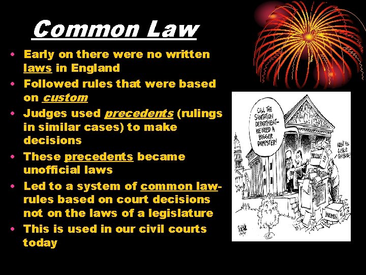 Common Law • Early on there were no written laws in England • Followed