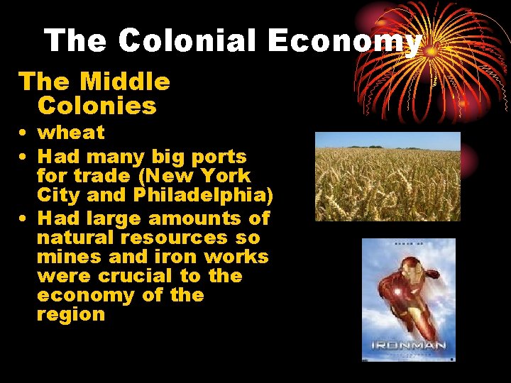 The Colonial Economy The Middle Colonies • wheat • Had many big ports for