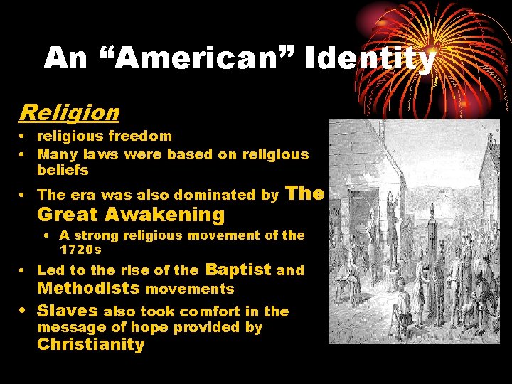An “American” Identity Religion • religious freedom • Many laws were based on religious