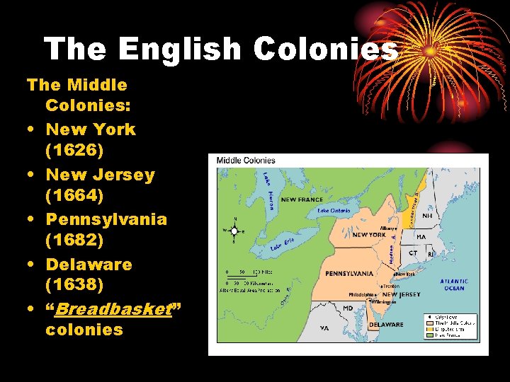 The English Colonies The Middle Colonies: • New York (1626) • New Jersey (1664)