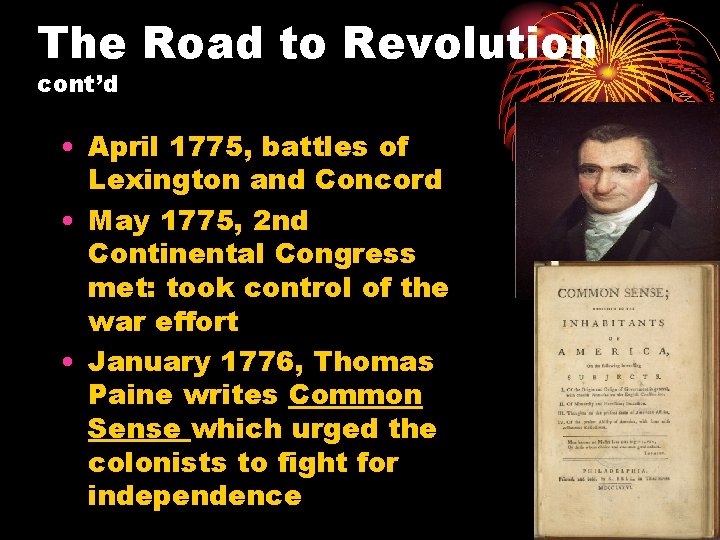 The Road to Revolution cont’d • April 1775, battles of Lexington and Concord •