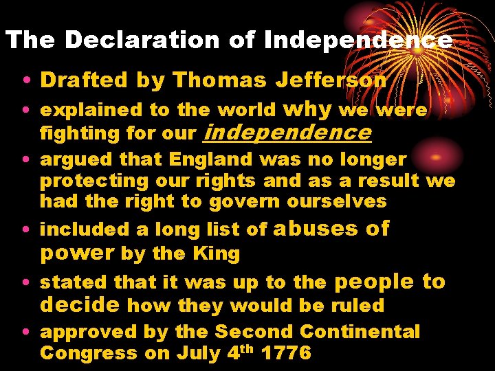 The Declaration of Independence • Drafted by Thomas Jefferson • explained to the world