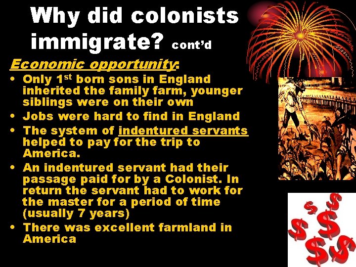 Why did colonists immigrate? cont’d Economic opportunity: • Only 1 st born sons in