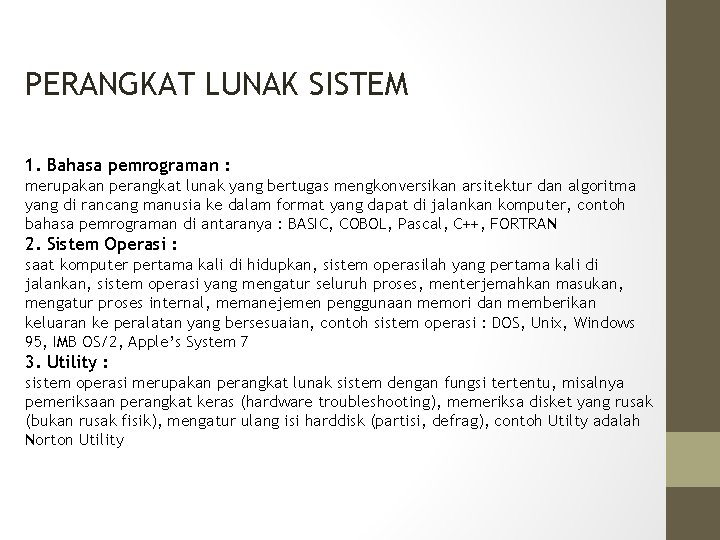 PERANGKAT LUNAK SISTEM 1. Bahasa pemrograman : merupakan perangkat lunak yang bertugas mengkonversikan arsitektur