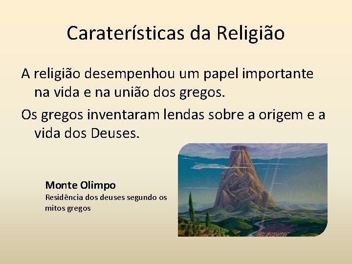 Caraterísticas da Religião A religião desempenhou um papel importante na vida e na união