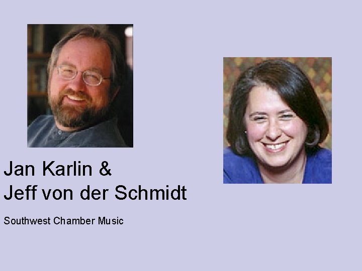 Jan Karlin & Jeff von der Schmidt Southwest Chamber Music 