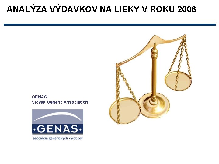 ANALÝZA VÝDAVKOV NA LIEKY V ROKU 2006 GENAS Slovak Generic Association 