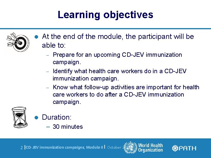 Learning objectives l At the end of the module, the participant will be able