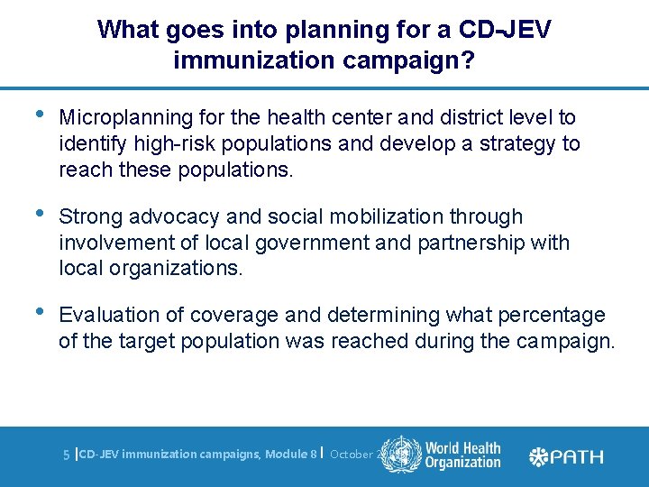 What goes into planning for a CD-JEV immunization campaign? • Microplanning for the health