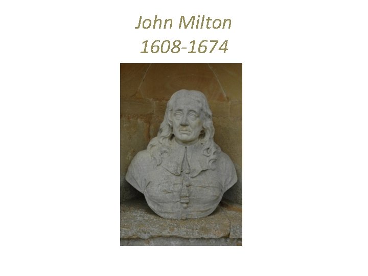 John Milton 1608 -1674 