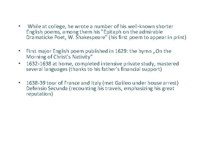  • While at college, he wrote a number of his well-known shorter English