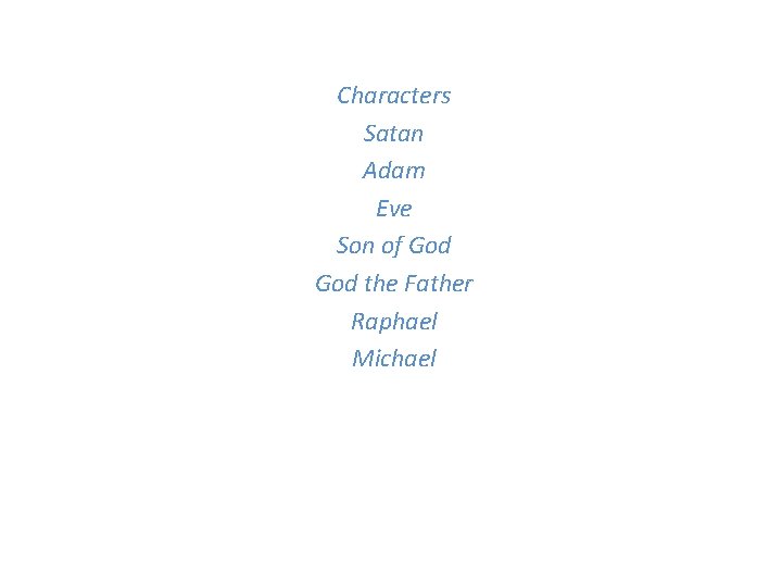 Characters Satan Adam Eve Son of God the Father Raphael Michael 