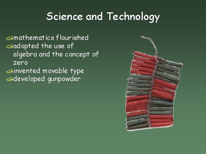 Science and Technology /mathematics flourished /adopted the use of algebra and the concept of