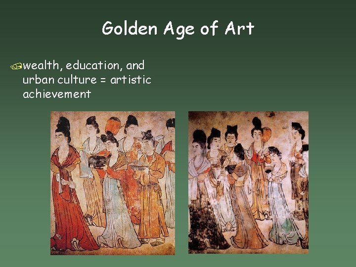 Golden Age of Art /wealth, education, and urban culture = artistic achievement 