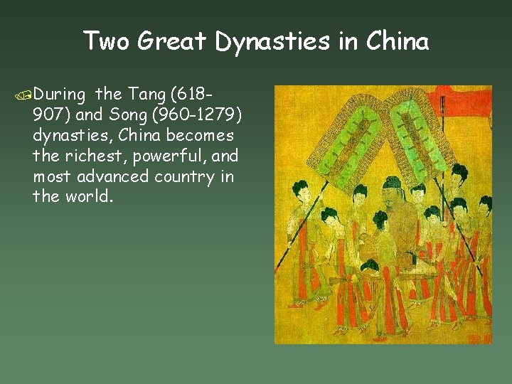 Two Great Dynasties in China /During the Tang (618907) and Song (960 -1279) dynasties,