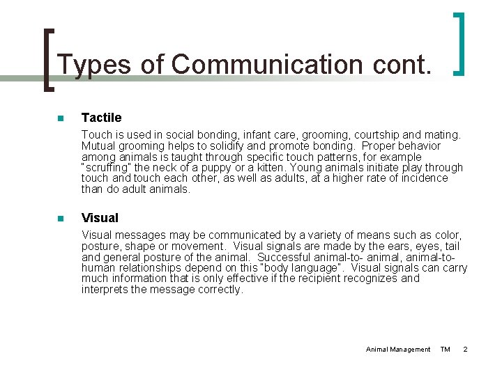 Types of Communication cont. n Tactile Touch is used in social bonding, infant care, Types of Communication cont. n Tactile Touch is used in social bonding, infant care,