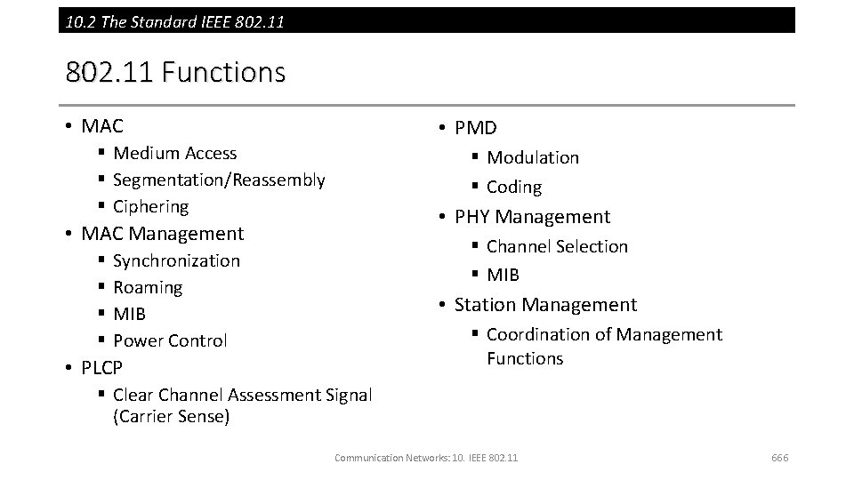 10. 2 The Standard IEEE 802. 11 Functions • MAC • PMD § Medium