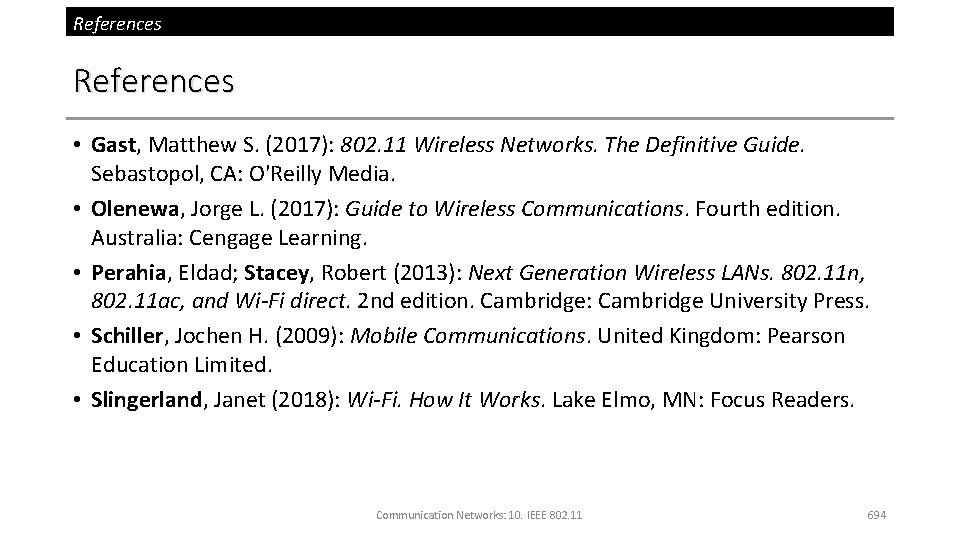 References • Gast, Matthew S. (2017): 802. 11 Wireless Networks. The Definitive Guide. Sebastopol,