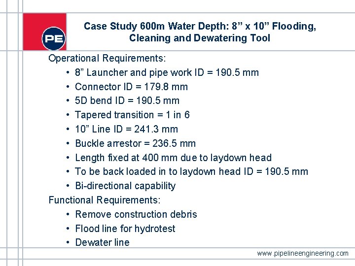 Case Study 600 m Water Depth: 8” x 10” Flooding, Cleaning and Dewatering Tool Case Study 600 m Water Depth: 8” x 10” Flooding, Cleaning and Dewatering Tool