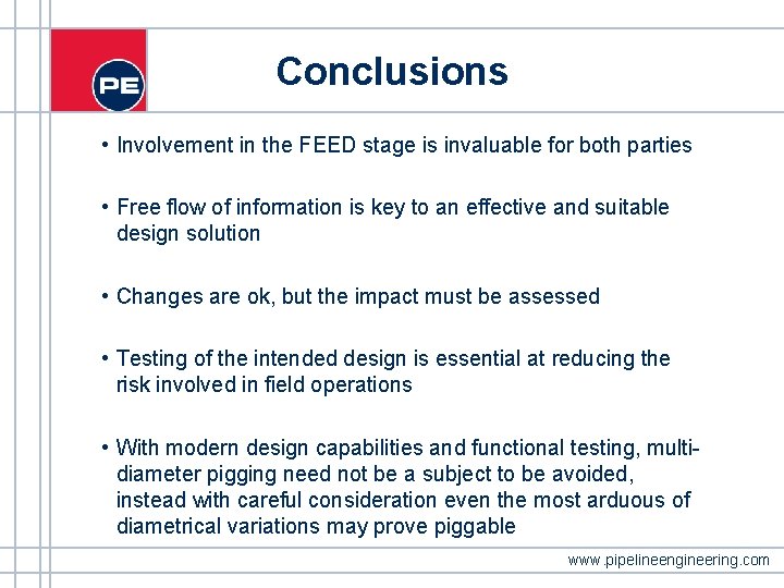 Conclusions • Involvement in the FEED stage is invaluable for both parties • Free Conclusions • Involvement in the FEED stage is invaluable for both parties • Free