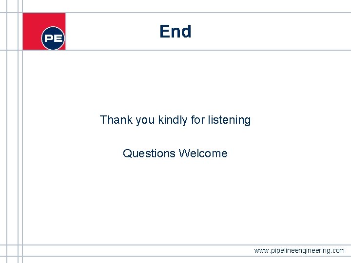 End Thank you kindly for listening Questions Welcome www. pipelineengineering. com End Thank you kindly for listening Questions Welcome www. pipelineengineering. com