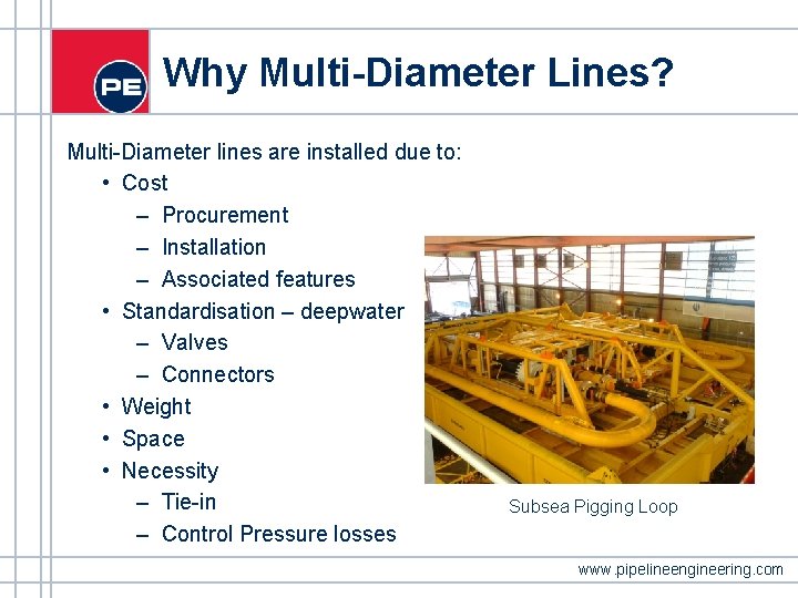 Why Multi-Diameter Lines? Multi-Diameter lines are installed due to: • Cost – Procurement – Why Multi-Diameter Lines? Multi-Diameter lines are installed due to: • Cost – Procurement –