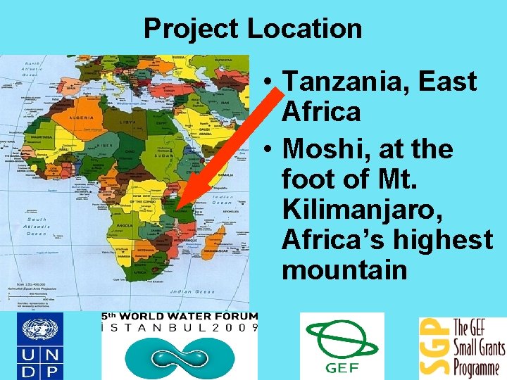 Project Location • Tanzania, East Africa • Moshi, at the foot of Mt. Kilimanjaro,