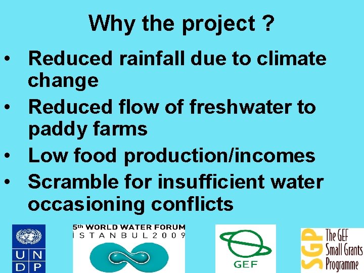 Why the project ? • Reduced rainfall due to climate change • Reduced flow