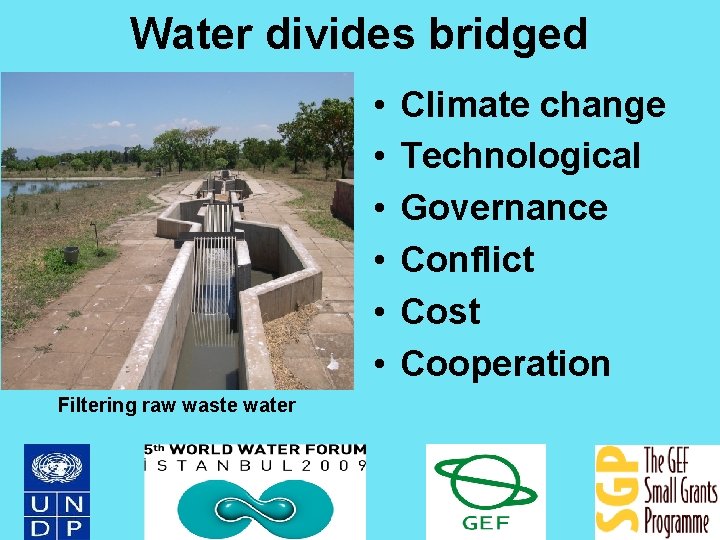 Water divides bridged • • • Filtering raw waste water Climate change Technological Governance