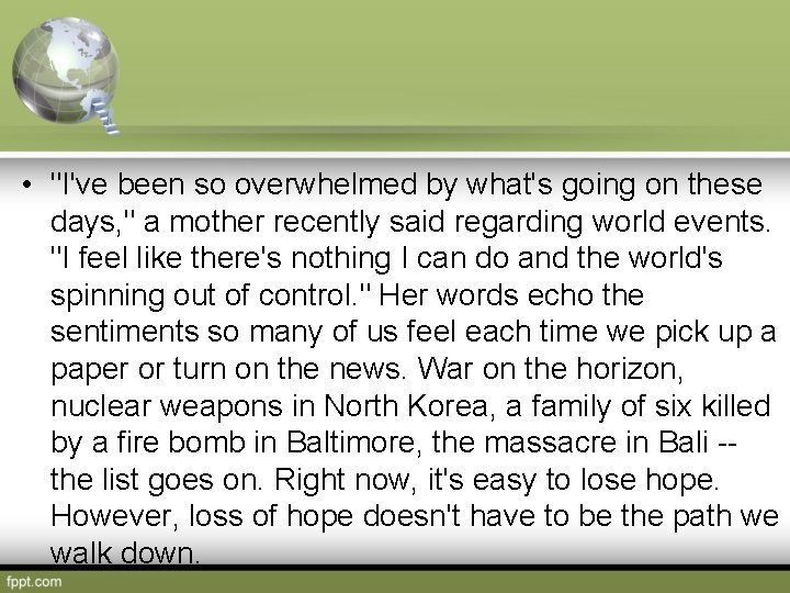  • "I've been so overwhelmed by what's going on these days, " a