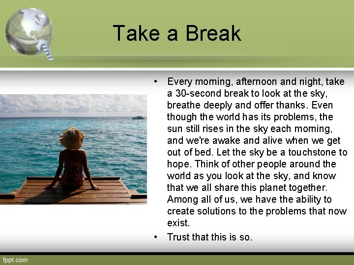 Take a Break • Every morning, afternoon and night, take a 30 -second break