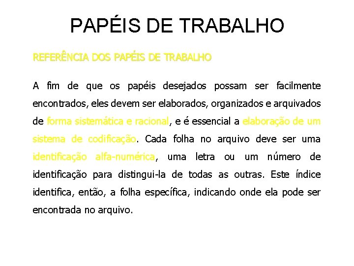 PAPÉIS DE TRABALHO REFERÊNCIA DOS PAPÉIS DE TRABALHO A fim de que os papéis