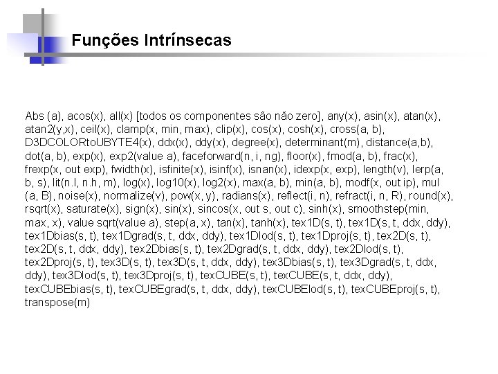 Funções Intrínsecas Abs (a), acos(x), all(x) [todos os componentes são não zero], any(x), asin(x),